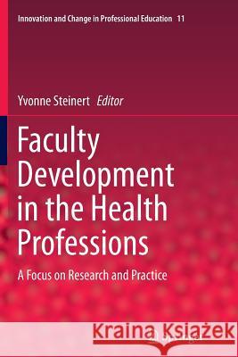 Faculty Development in the Health Professions: A Focus on Research and Practice Steinert, Yvonne 9789402406412 Springer - książka