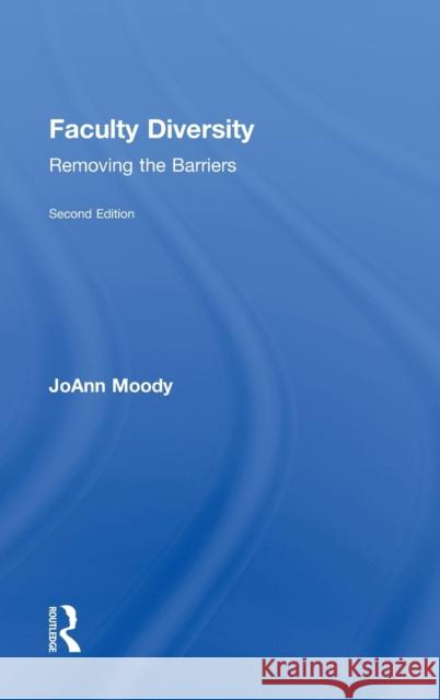 Faculty Diversity: Removing the Barriers Moody, Joann 9780415878456 Routledge - książka