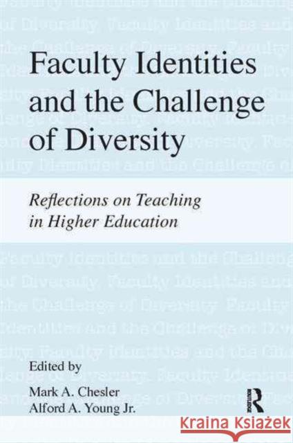 Faculty Identities and the Challenge of Diversity: Reflections on Teaching in Higher Education Mark A. Chesler Alford A., Jr. Young Alford A. Youn 9781612051154 Paradigm Publishers - książka