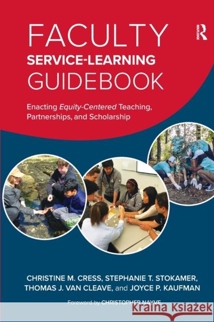 Faculty Service-Learning Guidebook: Enacting Equity-Centered Teaching, Partnerships, and Scholarship Christine M. Cress Stephanie T. Stokamer Thomas J. Va 9781620364840 Stylus Publishing (VA) - książka