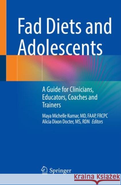 Fad Diets and Adolescents: A Guide for Clinicians, Educators, Coaches and Trainers  9783031105647 Springer International Publishing AG - książka