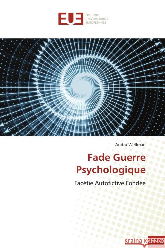 Fade Guerre Psychologique Wellman, Andru 9786139518135 Éditions universitaires européennes - książka