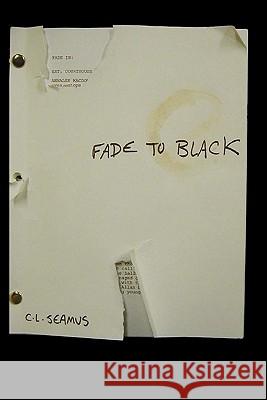 Fade To Black Seamus, C. L. 9781434895752 Createspace - książka