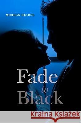 Fade to Black Morgan Kearns 9781439255636 Booksurge Publishing - książka