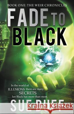 Fade to Black: Book One: The Weir Chronicles Sue Duff   9780990562801 Crosswinds Publishing - książka
