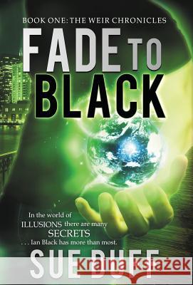 Fade to Black: Book One: The Weir Chronicles Sue Duff   9780990562818 Crosswinds Publishing - książka