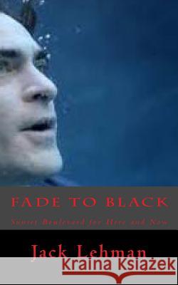 Fade to Black: Sunset Boulevard for Here and Now Jack Lehman 9781518873232 Createspace - książka