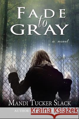 Fade to Gray Mandi Tucker Slack 9780692630716 Sage Springs Press - książka