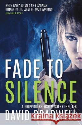 Fade To Silence: A Gripping British Mystery Thriller - Anna Burgin Book 3 Bradwell, David 9781999709945 David Bradwell - książka