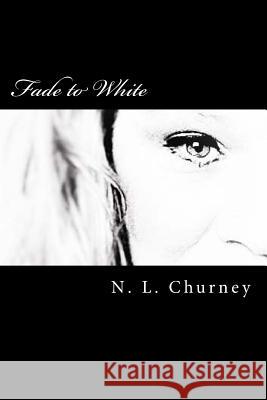 Fade to White N. L. Churney 9781502439383 Createspace - książka