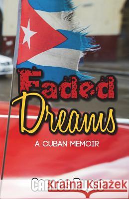 Faded Dreams: A Cuban Memoir Carlos Rubio 9781770767287 Editions Dedicaces - książka