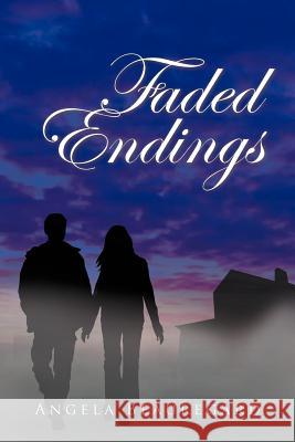 Faded Endings Angela Beauregard 9781456888435 Xlibris Corporation - książka