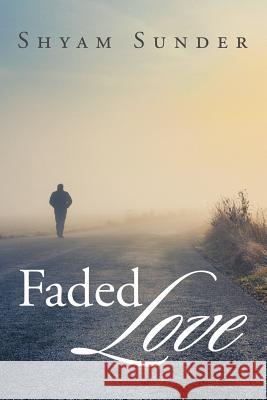 Faded Love Shyam Sunder (Carnegie Mellon University Pennsylvania) 9781524595173 Xlibris - książka