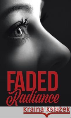 Faded Radiance T. J. Hyde 9780228845171 Tellwell Talent - książka