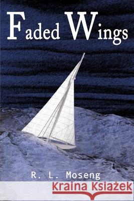 Faded Wings R. L. Moseng 9780595162789 Writer's Showcase Press - książka