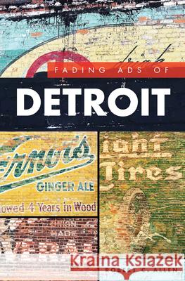Fading Ads of Detroit Robert C. Allen 9781467138772 History Press - książka