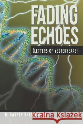 Fading Echoes: (Letters of Yesteryears) Brasseur M. D., R. Garner 9781481771641 Authorhouse - książka