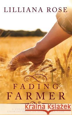 Fading Farmer Lilliana Rose 9781548467555 Createspace Independent Publishing Platform - książka