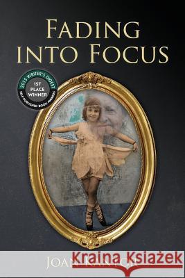 Fading into Focus: Memoir; A Mother, A Daughter, Alzheimer's and a Changing Relationship Kantor, Joan 9781505633986 Createspace - książka