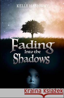 Fading Into the Shadows Kelly Hashway 9781537793559 Createspace Independent Publishing Platform - książka