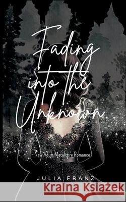 Fading into the Unknown Franz, Julia 9783384608017 tredition - książka