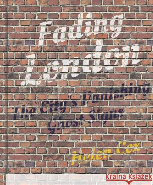 Fading London: The City's Vanishing Ghost Signs Helen Cox 9780750992596 History Press - książka