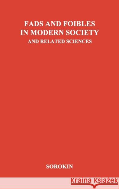 Fads and Foibles in Modern Sociology and Related Sciences. Pitirim Aleksandrovich Sorokin 9780837187334 Greenwood Press - książka