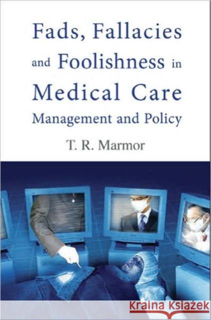 Fads, Fallacies and Foolishness in Medical Care Management and Policy Marmor, Theodore R. 9789812839053  - książka