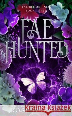 Fae Hunted Rose Garcia 9781737326724 Rose Garcia Books - książka