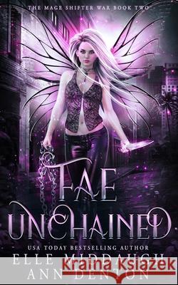 Fae Unchained Elle Middaugh Ann Denton 9781951714062 Le Rue Publishing - książka