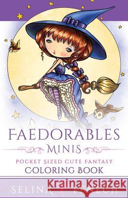 Faedorables Minis - Pocket Sized Cute Fantasy Coloring Book Selina Fenech 9780648026990 Fairies and Fantasy Pty Ltd - książka