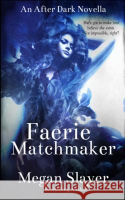 Faerie Matchmaker: An After Dark Novella Megan Slayer 9781795607346 Independently Published - książka
