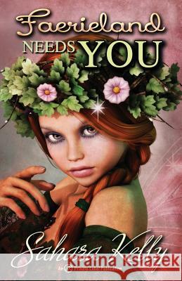 Faerieland Needs YOU Kelly, Sahara 9781500986629 Createspace Independent Publishing Platform - książka