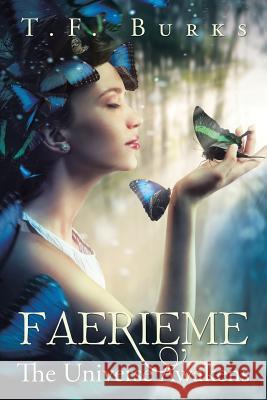 Faerieme: The Universe Awakens T F Burks   9781524541040 Xlibris - książka