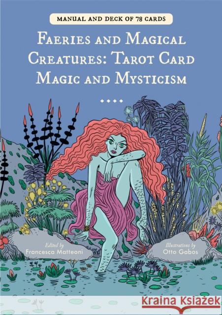 Faeries and Magical Creatures: Tarot Card Magic and Mysticism (78 Tarot Cards and Guidebook) Matteoni, Francesca 9781684810369 Mango - książka