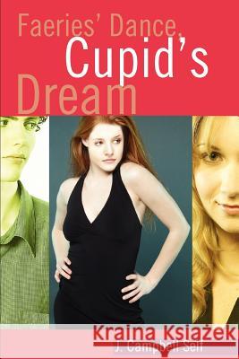 Faeries' Dance, Cupid's Dream J. Campbell Self 9780595360512 iUniverse - książka