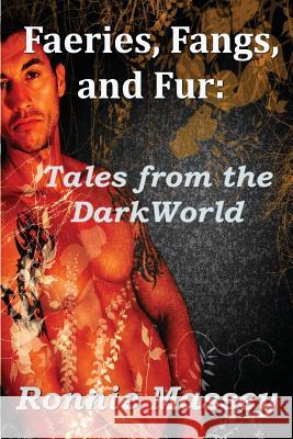 Faeries, Fangs, and Fur: Tales from the DarkWorld Massey, Ronnie 9781479346820 Createspace - książka