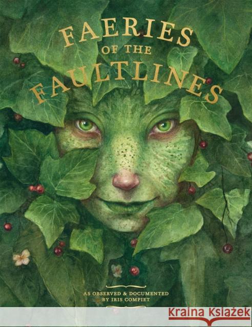 Faeries of the Faultlines Iris Compiet 9781777081720 Eye of Newt Books - książka