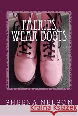 faeries wear boots Nelson, Sheena 9781499518689 Createspace - książka