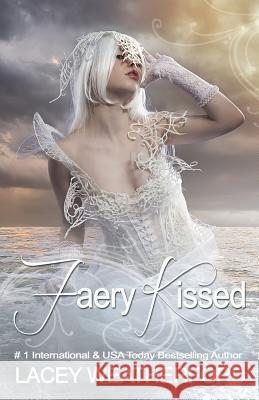 Faery Kissed Lacey Weatherford 9781514194171 Createspace - książka