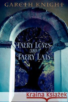 Faery Loves and Faery Lais Gareth Knight 9781908011480 Skylight Press - książka