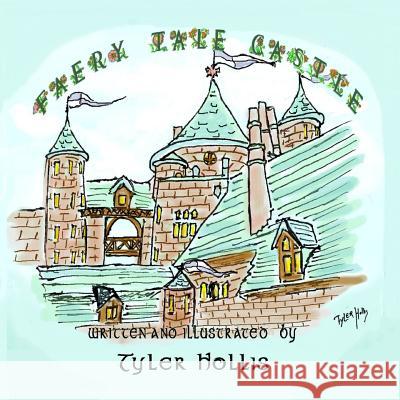 Faery Tale Castle: A Children's Book of Fantasy Tyler Hollis Tyler Hollis 9781439253786 Booksurge Publishing - książka