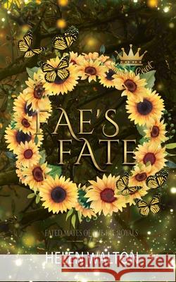 Fae's Fate: Fated Mates of the Fae Royals Helen Walton 9780648638421 Walton House Publishing - książka