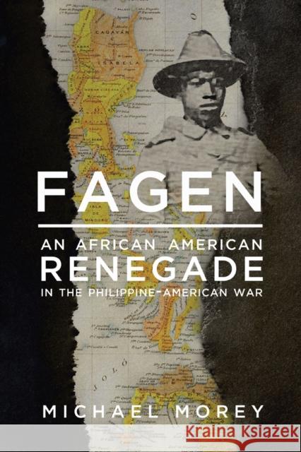 Fagen: An African American Renegade in the Philippine-American War Michael Morey 9780299319403 University of Wisconsin Press - książka