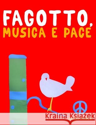 Fagotto, Musica e Pace: 10 Pezzi Facili per Fagotto Libro per Principianti Javier Marc? 9789974939325 E. C. Masterworks - książka