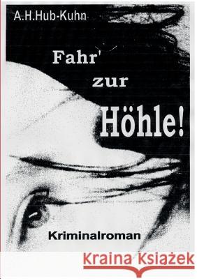 Fahr' Zur Hohle! Hub-Kuhn, Andreas H. 9783868504156 Tredition - książka