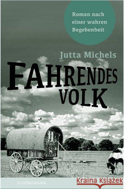 Fahrendes Volk : Roman nach einer wahren Begebenheit Michels, Jutta 9783796110245 Schünemann - książka