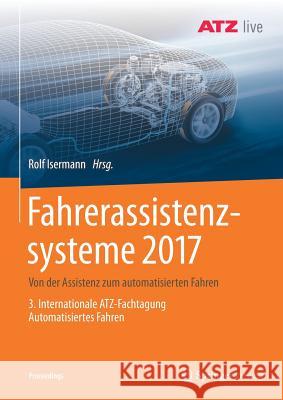 Fahrerassistenzsysteme 2017: Von Der Assistenz Zum Automatisierten Fahren - 3. Internationale Atz-Fachtagung Automatisiertes Fahren Isermann, Rolf 9783658190583 Vieweg+Teubner - książka