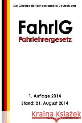 Fahrlehrergesetz - FahrlG Recht, G. 9781500913328 Createspace - książka