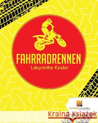 Fahrradrennen: Labyrinthe Kinder Activity Crusades 9780228221074 Activity Crusades - książka